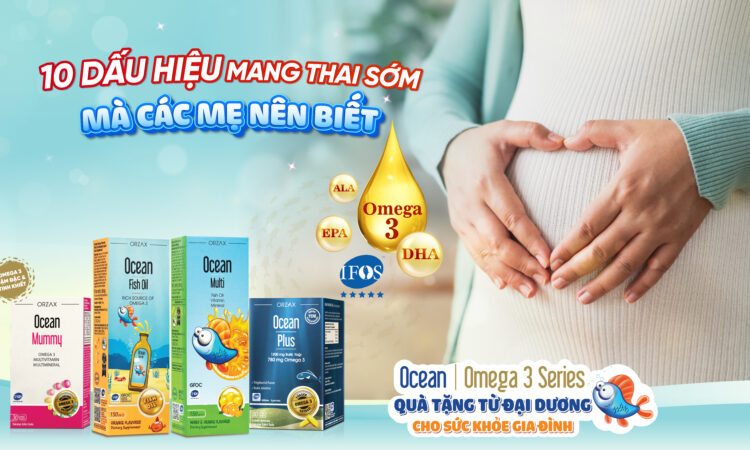 10 dấu hiệu mang thai sớm omega 3