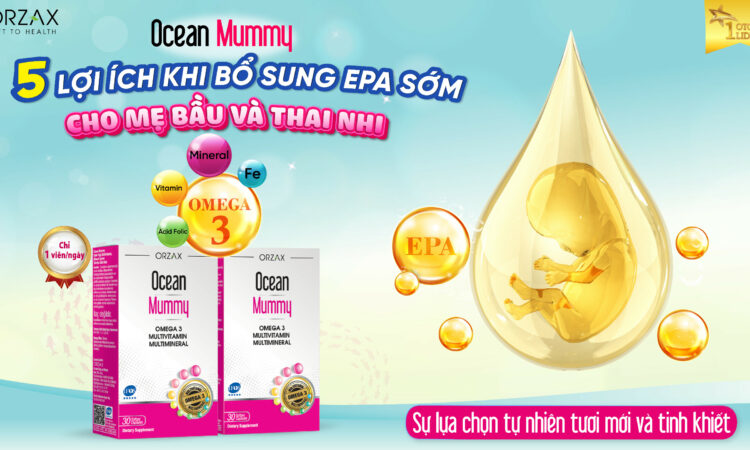 5 LỢI ÍCH KHI BỔ SUNG EPA SỚM CHO MẸ BẦU VÀ THAI NHI