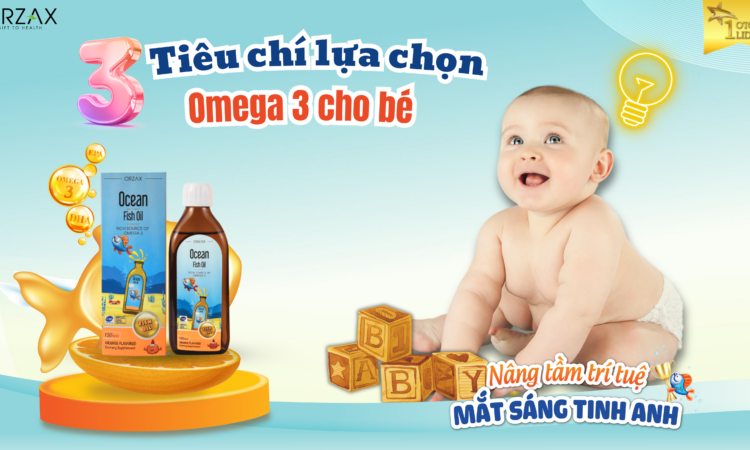 3 Tiêu chí lựa chọn Omega 3 cho bé, mẹ không nên bỏ qua